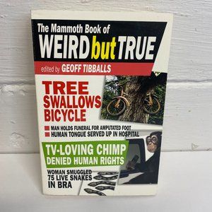 The Mammoth Book of Weird But True By Geoff Tibballs